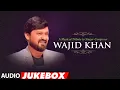 Lagu A Musical Tribute To Singer - Composer Wajid Khan | Audio Jukebox