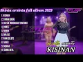 KISINAN - TAMAN JURUG - SIA SIA MENGHARAP CINTAMU | SHINTA ARSINTA FULL ALBUM 2023