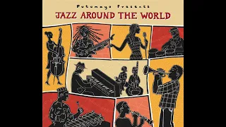 Jazz Around the World (Official Putumayo Version)