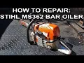 How To Repair A Stihl MS362 Chainsaw With A Failed Bar Oiler