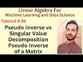 Tutorial 30 Pseudo Inverse vs Singular Value Decomposition Pseudo Inverse of a Matrix
