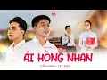 Download Lagu ẢI HỒNG NHAN || CẦN VINH x LEE KEN || OFFICIAL MUSIC VIDEO || Nhân gian thì trăm vạn người sao ta…