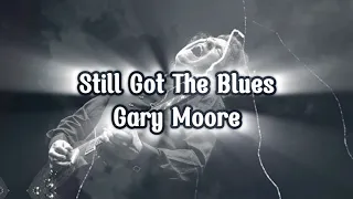 Gary Moore Still Got The Blues Lyric 