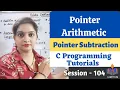 C-104-Pointer Arithmetic Pointer Subtraction
