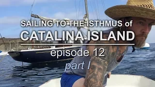 Sailing vessel Triteia  – Sailing to the Isthmus of Catalina Island – Episode 12