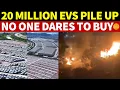 China’s EV Market Collapses: 30 Million Produced, Less Than 10 Million Sold, No One Wants Them