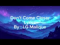 Download Lagu LG Malique - Don’t Come Closer (Lyrics)