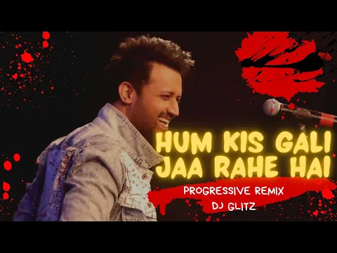 Download MP3 HUM KIS GALI JAA RAHE HAI PROGRESSIVE REMIX | DJ GLITZ | ATIF ASLAM | DOORIE [MOVIE]