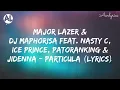 Major Lazer & DJ Maphorisa feat. Nasty C, Ice Prince, Patoranking & Jidenna - Particula (Lyrics)