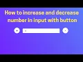 How to increase and decrease number in input with button in Html css Javascript