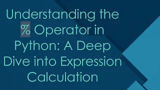 Understanding the Operator in Python A Deep Dive into Expression Calculation