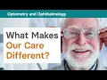 Optometry and Ophthalmology What Makes Our Care Different