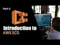 Introduction To AWS ECS Summary Part 3 Eduonix