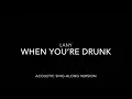 Download Lagu LANY - when you’re drunk_Acoustic Sing-Along Version