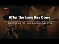 Lagu After the Love Has Gone - Earth, Wind \u0026 Fire -  Male RNB/Jazz Cover (Lyric Video)