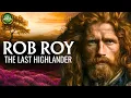 Download Lagu Rob Roy - The Last Highlander
