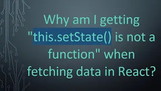 Why am I getting this setState is not a function when fetching data in React