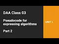 DAA Class 03 - Pseudocode for Expressing Algorithms