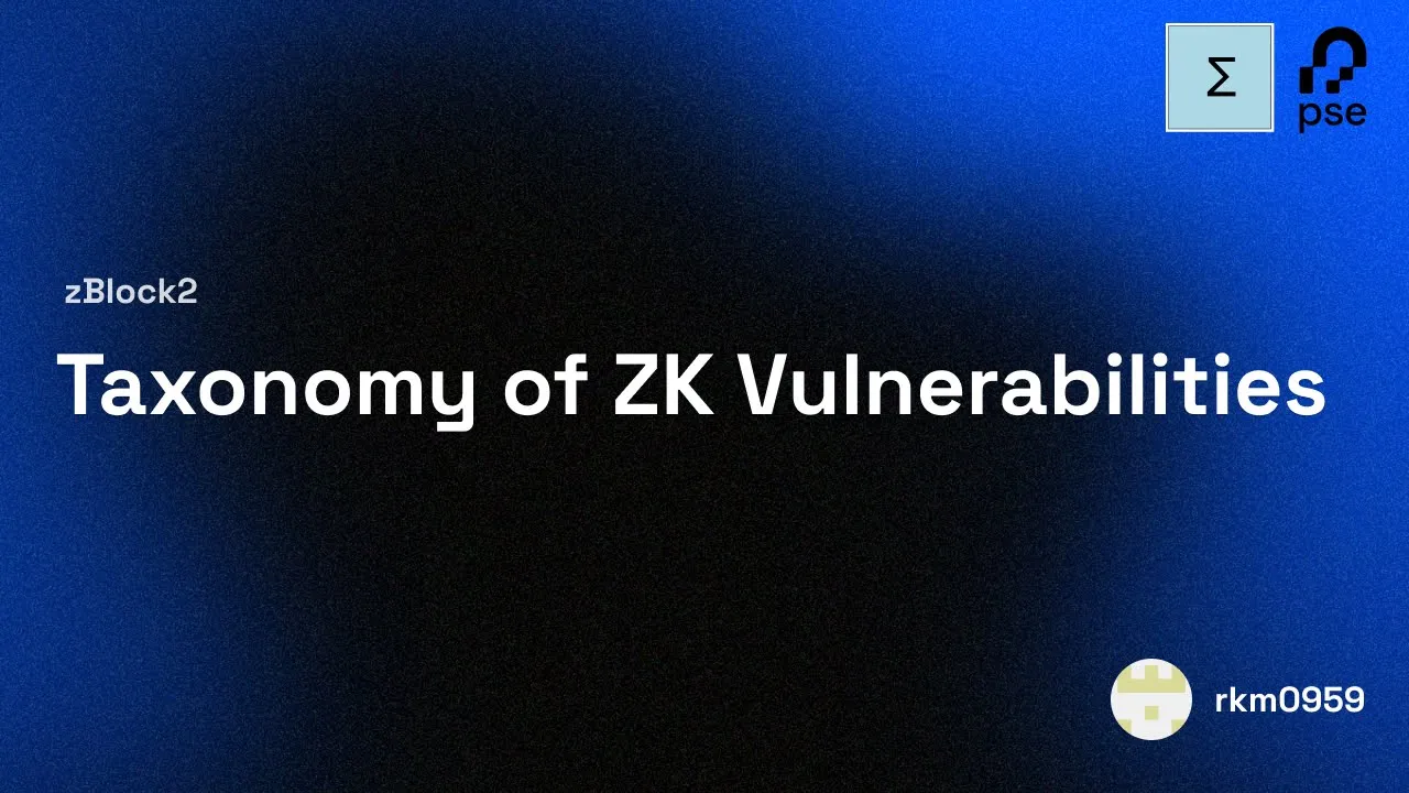 zBlock2 | Guest Speaker | Taxonomy of ZK Vulnerabilities by rkm0959