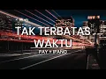Lagu PAY + IPANG - Tak Terbatas Waktu (Lirik)