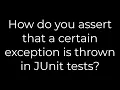 Python How do you assert that a certain exception is thrown in JUnit tests 5solution