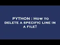 PYTHON How to delete a specific line in a file
