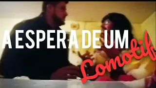 a espera de um lomotif 