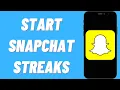 How To Start Streaks On Snapchat