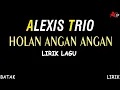Lagu Alexis Trio - Holan Angan - Angan (Lagu Batak Terbaru 2025) Official Lirik Video
