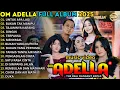 Download Lagu OM ADELLA FULL ALBUM TERBARU 2025 || UNTUK APA LAGI - BUKAN TAK MAMPU - TAJAMNYA KARANG - DINGIN