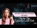 Matrix Multiplication in Java Step-by-Step Explanation with Code
