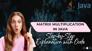Matrix Multiplication in Java Step-by-Step Explanation with Code