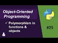 Polymorphism in Functions and Objects Object Oriented Programming in Python