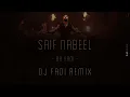 Saif Nabeel - Ah Yani Dj Fadi Remix