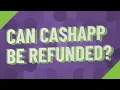 Can Cashapp be refunded