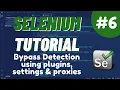Python Selenium Tutorial - Bypass Detection using plugins settings proxies