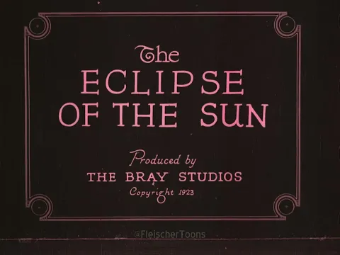The Eclipse of the Sun | 1918 | Max Fleischer | Bray Studios | 1923 Reissue