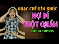 Download Lagu LK NHẠC CHẾ LEE HT CỰC HAY  -  bị nợ dí mới hiểu được cảnh khổ, ai đang nợ nghe thấm lắm