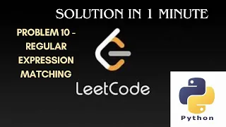 LeetCode Problem 10 - Regular Expression Matching Python