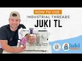 How To Use Industrial Thread Juki TL Complete user Guide