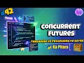 Concurrent Futures in Python Python ka Pitara DeathCode
