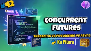 Concurrent Futures in Python Python ka Pitara DeathCode