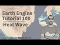 Google Earth Engine Tutorial-100 Heatwave Mapping
