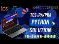 FULLY EXPLAINED TCS IRA PYTHON 13TH JUNE SOL TCS PRA PYTHON TCS CPA TCS OPA TCS PYTHON CPA SBQ PRA