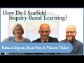 How Do I Scaffold Inquiry Based learning