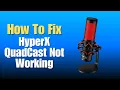 HyperX QuadCast Not Working - How To Fix