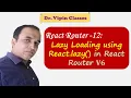 12 React Router Lazy Loading using React lazy Dr Vipin Classes
