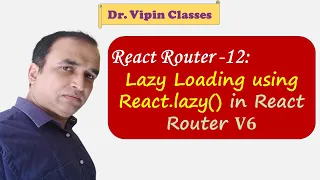 12 React Router Lazy Loading using React lazy Dr Vipin Classes