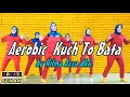 Download Lagu Aerobic Kuch To Bata