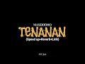 Download Lagu TENANAN - MASDDDHO (Speed up+Reverb+Lirik) Viral Tiktok
